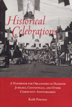 Paperback Historical Celebrations: A Handbook for Organizers of Diamond Jubilees, Centennials and Other Community Anniversaries Book