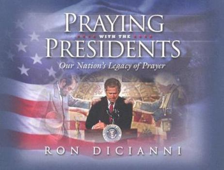 Hardcover Praying with the Presidents: Our Nation's Legacy of Prayer Book
