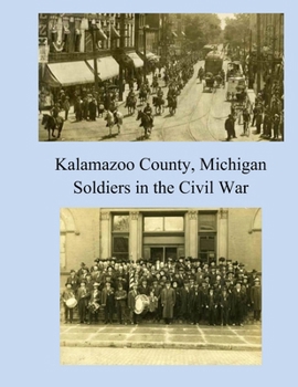 Paperback Kalamazoo County, Michigan: Soldiers in the Civil War Book