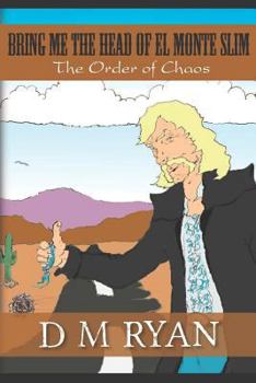 Paperback Bring Me The Head Of El Monte Slim: The Order of Chaos Book