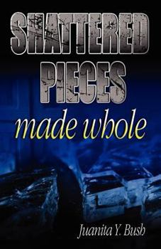 Paperback Shattered Pieces Made Whole Book