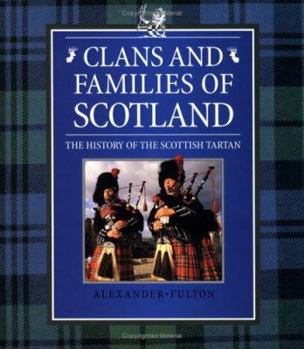 Hardcover Clans and Families of Scotland: The History of the Scottish Tartan Book