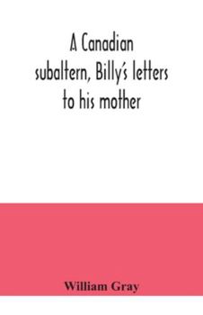 Paperback A Canadian subaltern, Billy's letters to his mother Book