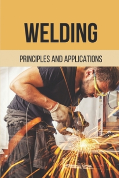 Paperback Welding: Principles And Applications: Welding Manual Book