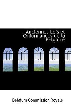 Anciennes Lois et Ordonnances de la Belgique
