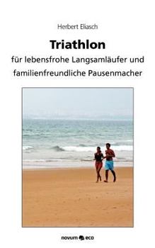 Paperback Triathlon: für lebensfrohe Langsamläufer und familienfreundliche Pausenmacher [German] Book