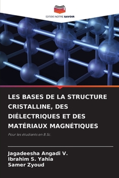 LES BASES DE LA STRUCTURE CRISTALLINE, DES DIÉLECTRIQUES ET DES MATÉRIAUX MAGNÉTIQUES: Pour les étudiants en B.Sc. (French Edition)