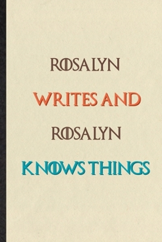 Paperback Rosalyn Writes And Rosalyn Knows Things: Novelty Blank Lined Personalized First Name Notebook/ Journal, Appreciation Gratitude Thank You Graduation So Book