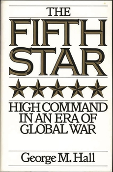 Hardcover The Fifth Star: High Command in an Era of Global War Book