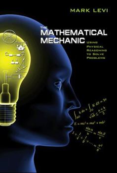 Hardcover The Mathematical Mechanic: Using Physical Reasoning to Solve Problems Book