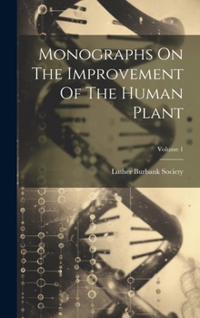 Hardcover Monographs On The Improvement Of The Human Plant; Volume 1 Book