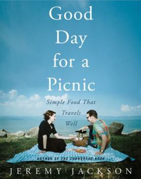 Hardcover Good Day for a Picnic: Simple Food That Travels Well Book