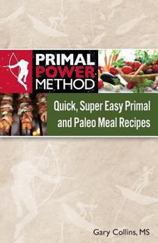 Paperback Primal Power Method Quick, Super Easy Primal and Paleo Meal Recipes Book