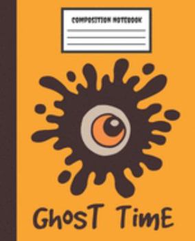 Paperback Composition Notebook Ghost Time: Wide Ruled Blank Lined - Halloween Book for kids, teens, students, teachers, school, home, college writing & notes an Book