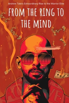 Paperback From The Ring To The Mind: Andrew Tate's Extraordinary Rise to the Warrior Elite Book
