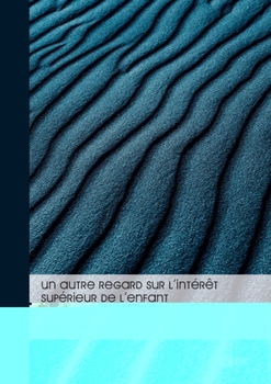 Paperback Un autre regard sur l'intérêt supérieur de l'enfant [French] Book