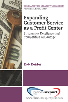 Paperback Expanding CustomerService as a Profit Center: Striving for Excellenceand Competitive Advantage Book