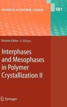 Advances in Polymer Science, Volume 181: Interphases and Mesophases in Polymer Crystallization II - Book #181 of the Advances in Polymer Science