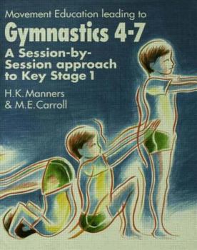 Paperback Movement Education Leading to Gymnastics 4-7: A Session by Session Approach to Key Stage 1 Book