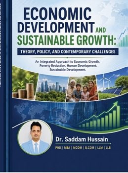 Economic Development and Sustainable Growth: Theory, Policy, and Contemporary Challenges: An Integrated Approach to Economic Growth, Poverty Reduction, Human Development, and Sustainable Development