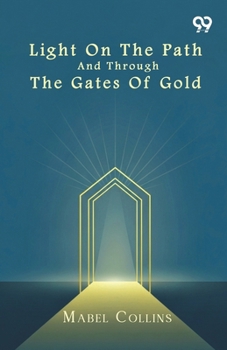 Light On The Path And Through The Gates Of Gold