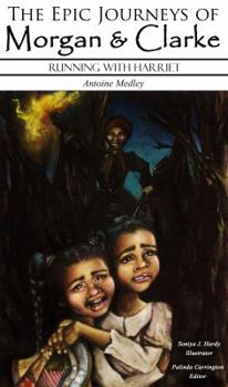 Paperback The Epic Journeys of Morgan & Clarke: Running with Harriet Book