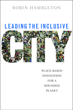 Hardcover Leading the Inclusive City: Place-Based Innovation for a Bounded Planet Book