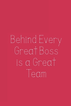 Behind Every Great Boss is a Great Team: Blank Notebook/Journal For Personal Use And Also Gift Item For Boss
