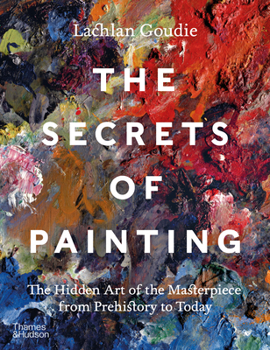 Hardcover The Secrets of Painting: How the Evolution of Materials and Techniques Shaped the Story of Art Book