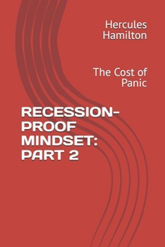 RECESSION-PROOF MINDSET: PART 2: The Cost of Panic