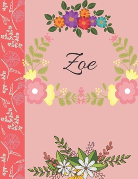 Zoe: Personalized Notebook for Women and Girls, Floral Composition Cover Journals to Write in. Personalized Gift. Garden Flowers Pattern (Personalized Notebooks)