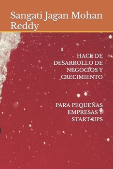 Paperback Hack de Desarrollo de Negocios Y Crecimiento Para Pequeñas Empresas Y Start-Ups [Spanish] Book