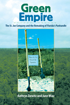 Hardcover Green Empire: The St. Joe Company and the Remaking of Florida's Panhandle Book