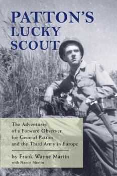 Paperback Patton's Lucky Scout: The Adventures of a Forward Observer for General Patton and the Third Army in Europe Book
