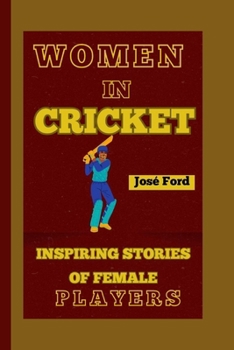 WOMEN IN CRICKET: Inspiring Stories Of Female Players