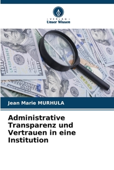 Paperback Administrative Transparenz und Vertrauen in eine Institution [German] Book