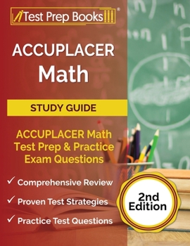 Paperback ACCUPLACER Math Prep 2025-2026: ACCUPLACER Math Test Study Guide with Two Practice Tests [Includes Detailed Answer Explanations] Book