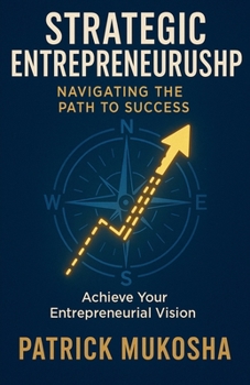 Strategic Entrepreneurship: Navigating The Path To Success
