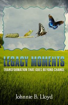 Paperback Legacy Moments : Transformation That Goes Beyond Change Book