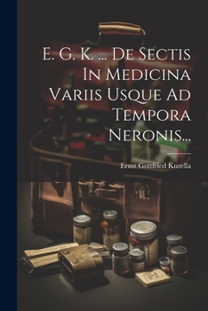 Paperback E. G. K. ... De Sectis In Medicina Variis Usque Ad Tempora Neronis... [Latin] Book