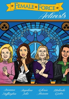 Paperback Female Force: Activists: Gloria Steinem, Melinda Gates, Arianna Huffington and Angelina Jolie Book