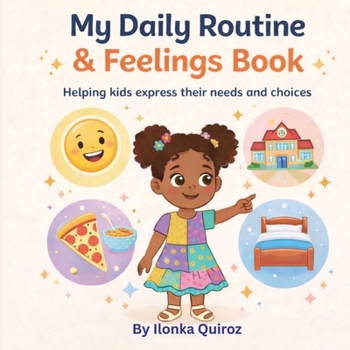 Paperback My Daily Routine & Feelings Book: Helping kids express their needs and choices Book