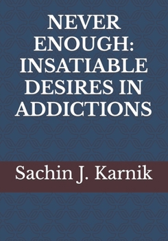 Paperback Never Enough: Insatiable Desires in Addictions Book