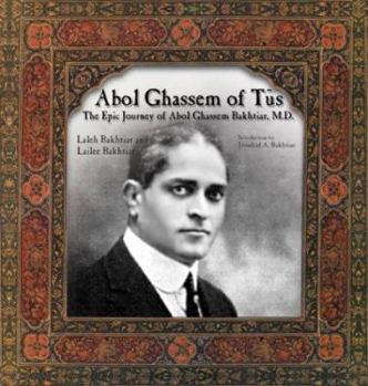 Paperback Abol Ghassem of Tus: The Epic Journey of Abol Ghassem Bakhtiar, M.D. Book