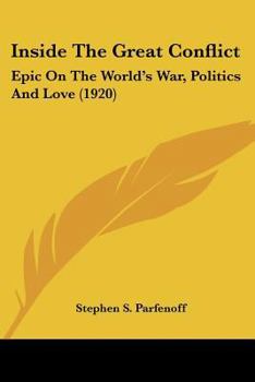 Paperback Inside The Great Conflict: Epic On The World's War, Politics And Love (1920) Book