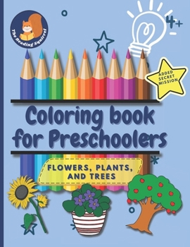 Coloring Book For Preschoolers: Flowers, Plants and Trees (Coloring Books for Preschoolers)