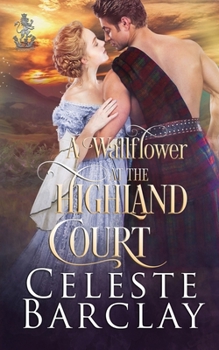 A Wallflower at the Highland Court: A Slow Burn Highlander Romance - Book #3 of the Highland Ladies