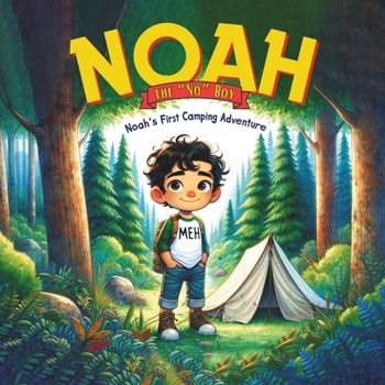 Noah the "No" Boy: Noah's First Camping Adventure