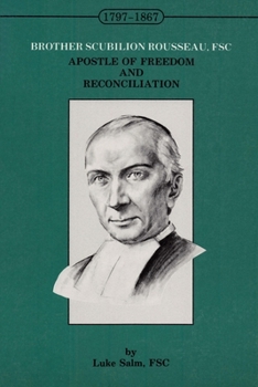 Paperback Brother Scubilion Rousseau, FSC: Apostle of Freedom and Reconciliation Book