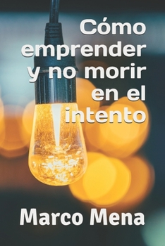 Paperback Cómo emprender y no morir en el intento [Spanish] Book